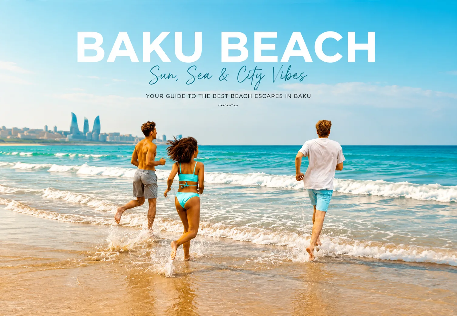 The Best Beaches in Baku: A Guide to the Absheron Coast